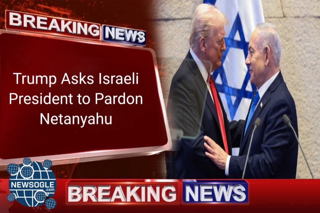 Trump Asks Israeli President to Pardon Netanyahu