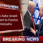 Trump Asks Israeli President to Pardon Netanyahu