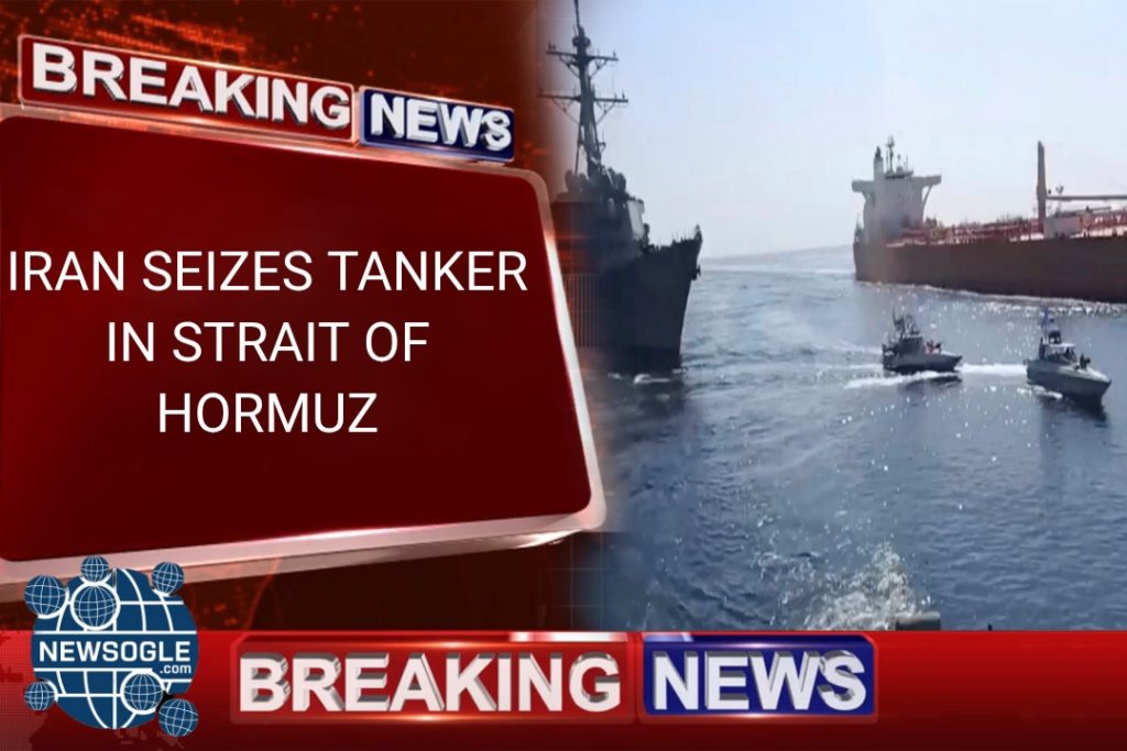 IRAN SEIZES TANKER IN STRAIT OF HORMUZ