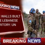 ISRAELI WALLS BUILT INSIDE LEBANESE TERRITORY