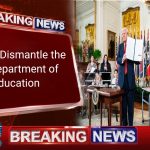 Trump Dismantle the US Department of Education