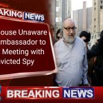 White House Unaware of US Ambassador to Israel’s Meeting with Convicted Spy