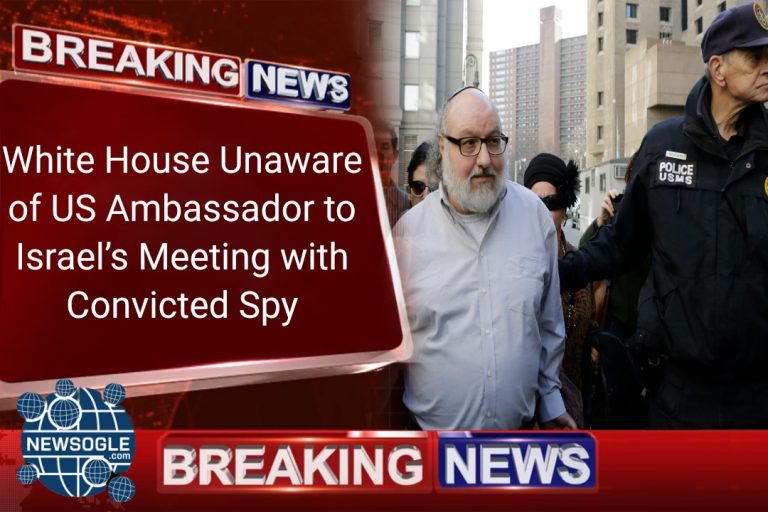 White House Unaware of US Ambassador to Israel’s Meeting with Convicted Spy
